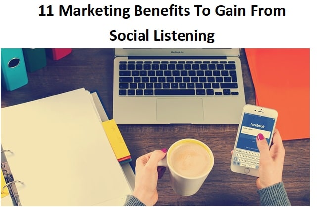 11 Marketing Benefits To Gain From Social Listening
