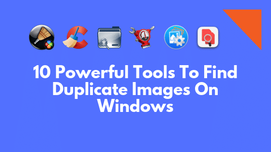 10 Powerful Tools To Find Duplicate Images On Windows